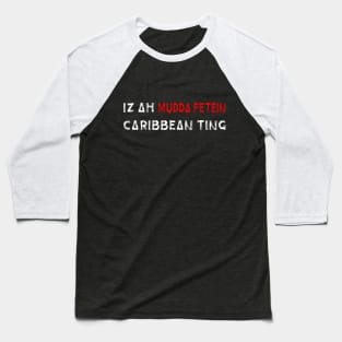 IZ A MUDDA FETEIN CARIBBEAN TING - IN WHITE - Baseball T-Shirt